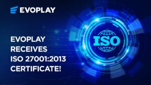 Evoplay ISO certification Evoplay receives ISO 27001 certification