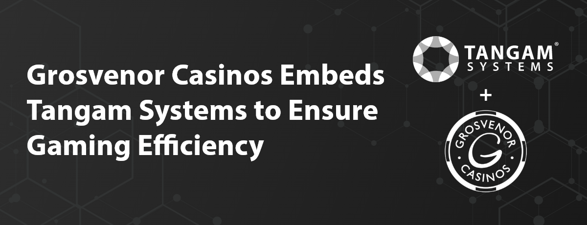Tangam Systems partners with Grosvenor Casinos