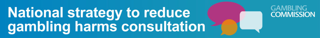 National Strategy to Reduce Gambling Harms Consultation