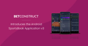 betconstruct sportsbook application v3 BetConstruct introduces Android SportsBook App v3
