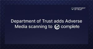 department of trust Department of Trust adds adverse media scanning to Complete